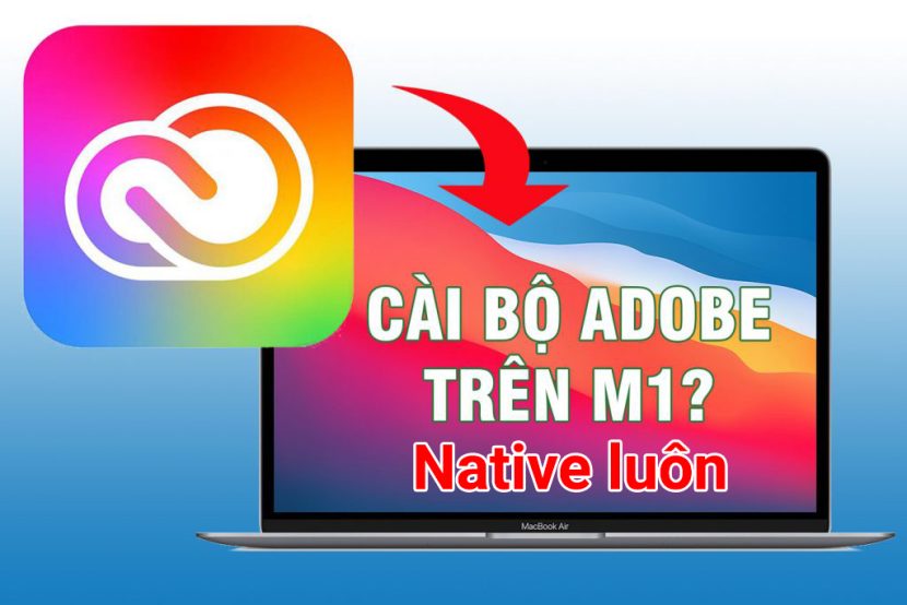 Cài & thuốc Adobe MacOs 2022,2023 Native M1 1 adobe on m1 1024x683 1 830x554 2