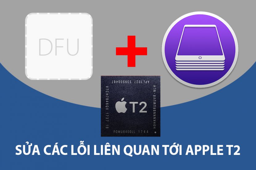 DFU + Apple Configurator 2 macOS - Công cụ Restore Firmware 1 fix apple t2 copy 830x553 1