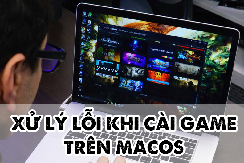 Sửa lỗi game/ứng dụng tải từ Maclife MacOs 1 loi chay game tren mac