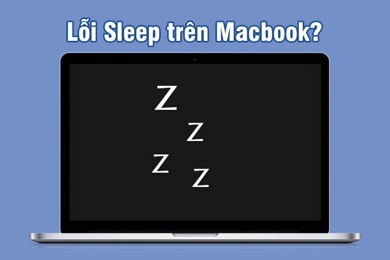 Lỗi sleep trên Macbook macOS và cách khắc phục 1 loi sleep macbook