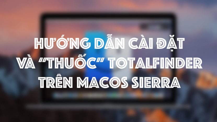 Hướng dẫn cài đặt và thuốc TotalFinder MacOs trên macOS 1 macos sierra 960x540 1 830x467 1